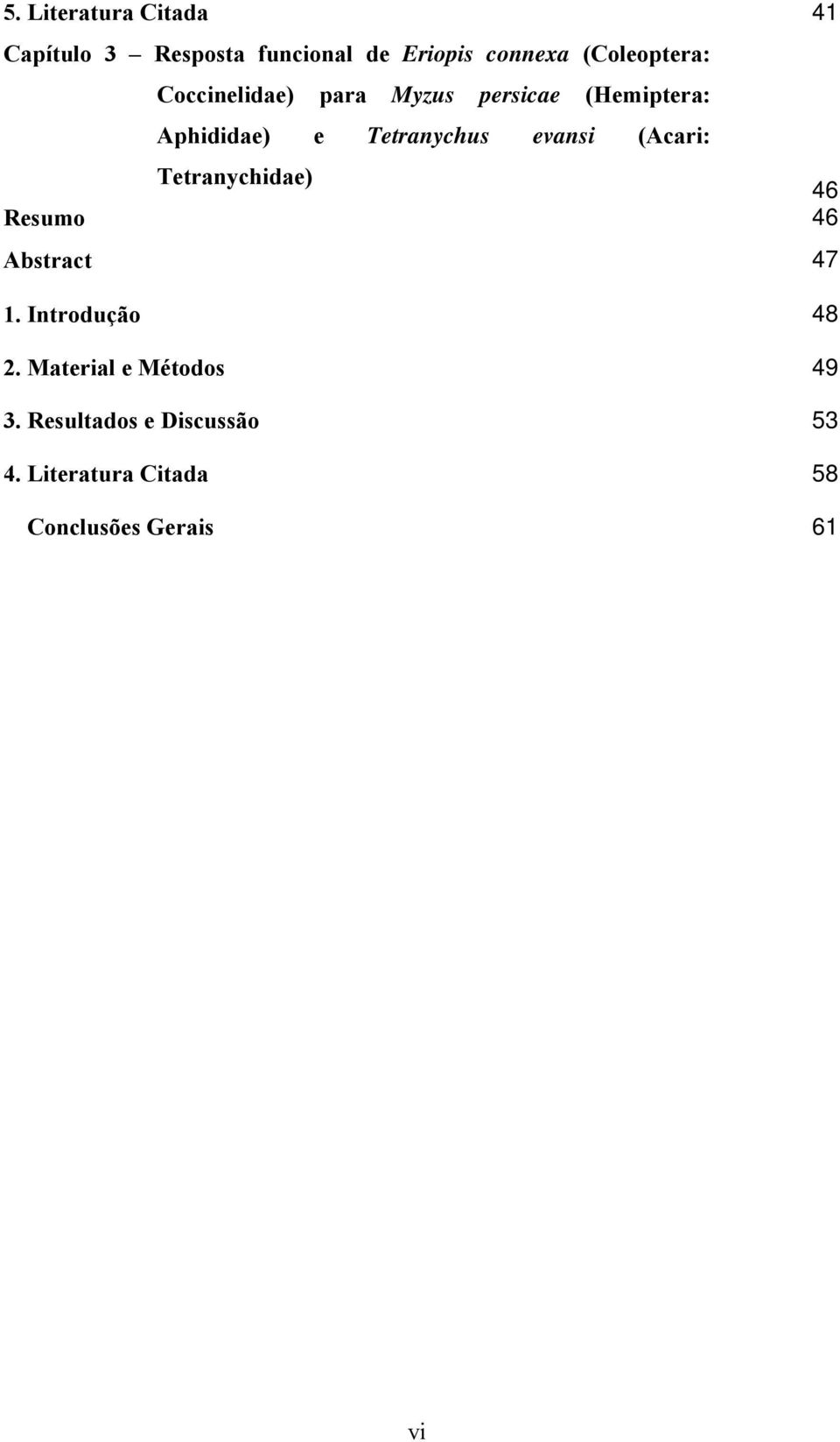 Tetranychus evansi (Acari: Tetranychidae) 46 Resumo 46 Abstract 47 1.