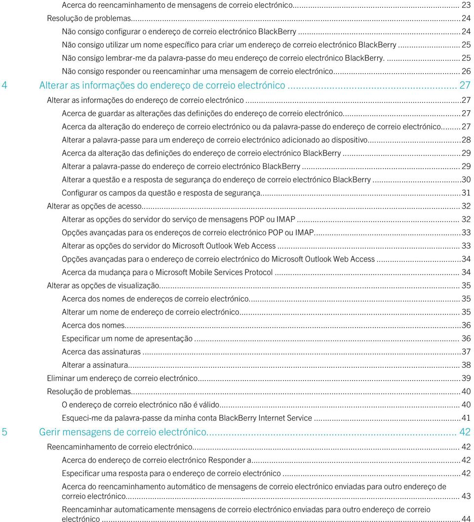 ... 25 Não consigo responder ou reencaminhar uma mensagem de correio electrónico... 26 4 Alterar as informações do endereço de correio electrónico.