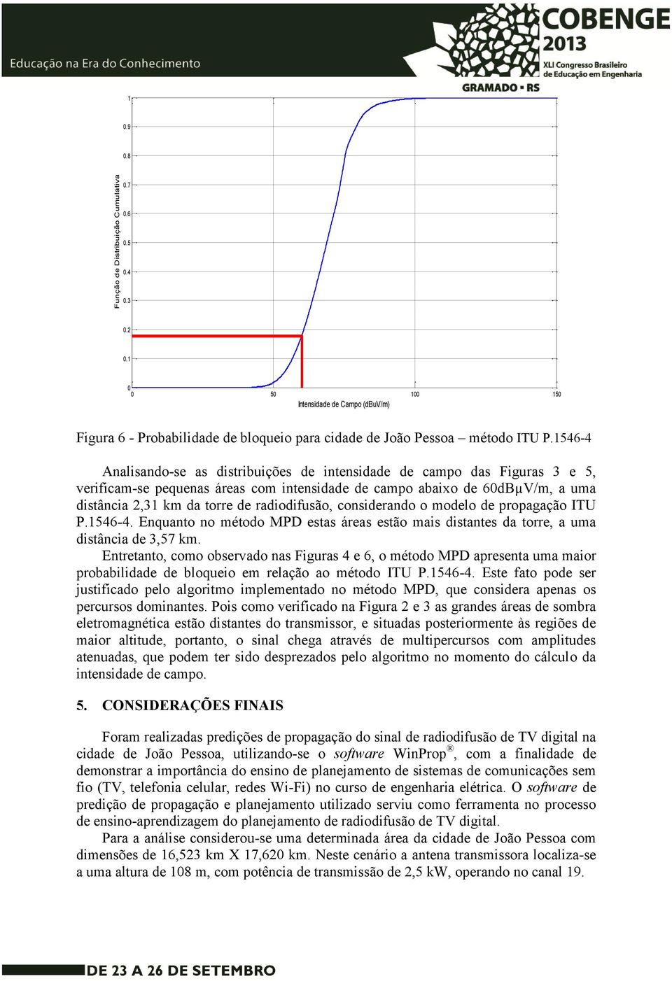 radiodifusão, considerando o modelo de propagação ITU P.1546-4. Enquanto no método MPD estas áreas estão mais distantes da torre, a uma distância de 3,57 km.