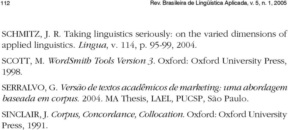 Versão de textos acadêmicos de marketing: uma abordagem baseada em corpus. 2004. MA Thesis, LAEL, PUCSP, São Paulo.