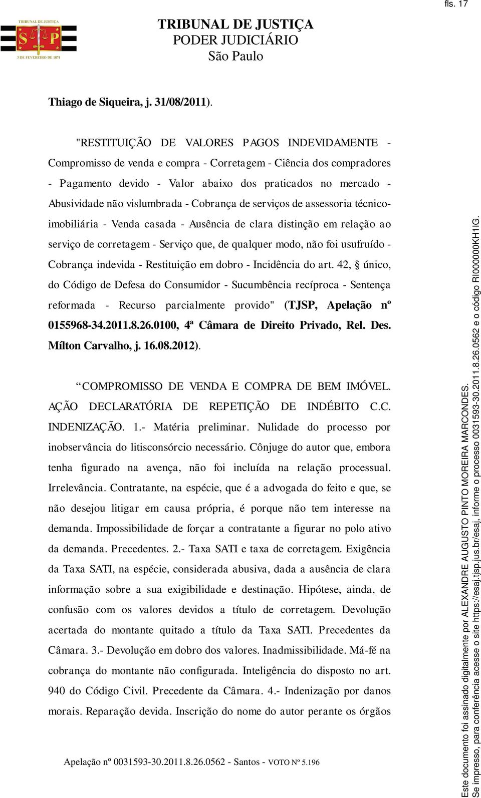 vislumbrada - Cobrança de serviços de assessoria técnicoimobiliária - Venda casada - Ausência de clara distinção em relação ao serviço de corretagem - Serviço que, de qualquer modo, não foi usufruído