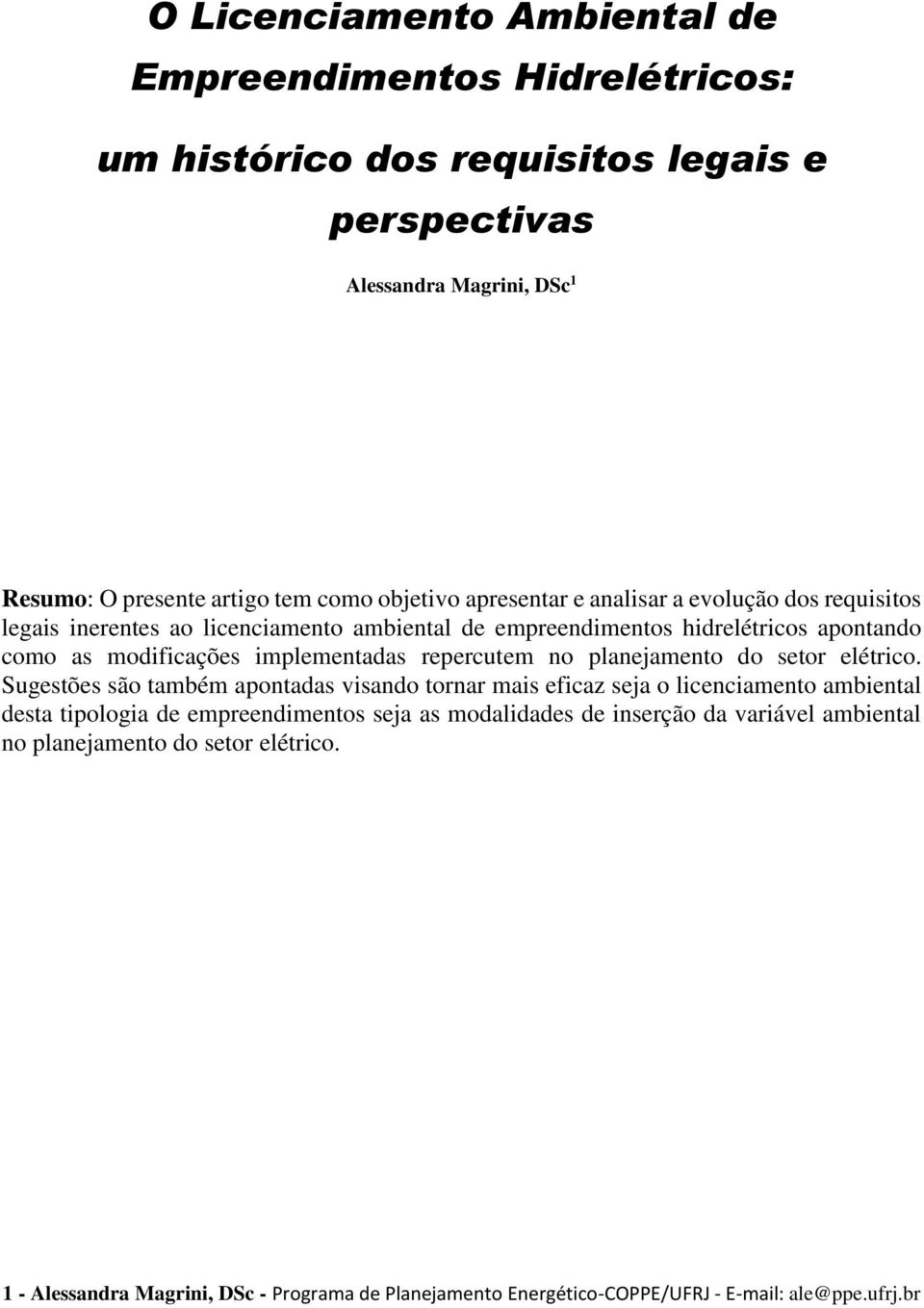 implementadas repercutem no planejamento do setor elétrico.