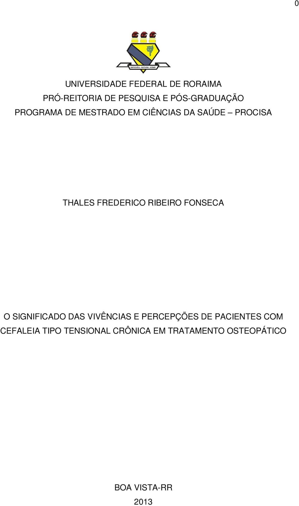 FREDERICO RIBEIRO FONSECA O SIGNIFICADO DAS VIVÊNCIAS E PERCEPÇÕES DE