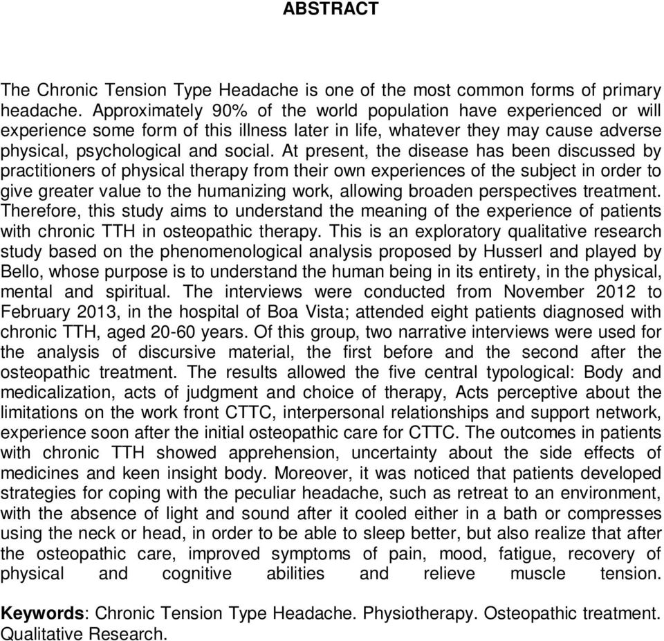 At present, the disease has been discussed by practitioners of physical therapy from their own experiences of the subject in order to give greater value to the humanizing work, allowing broaden