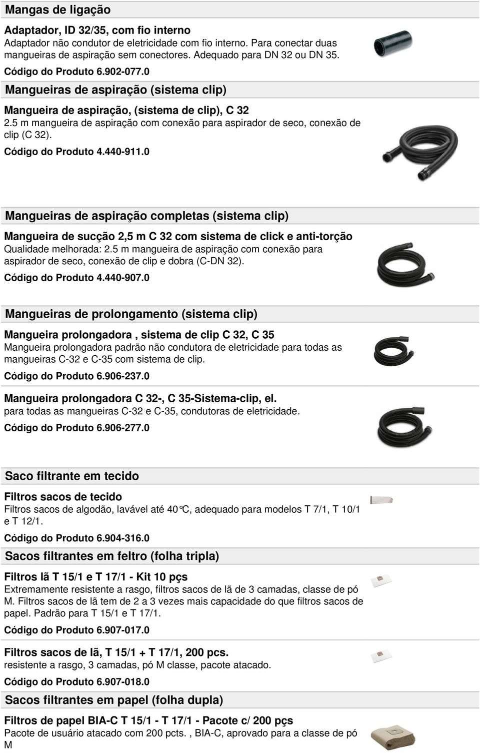 5 m mangueira de aspiração com conexão para aspirador de seco, conexão de clip (C 32). Código do Produto 4.440-911.