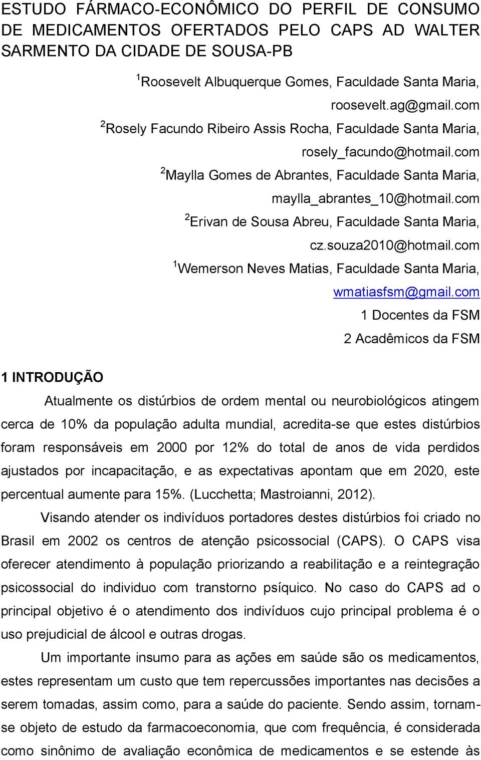 com 2 Erivan de Sousa Abreu, Faculdade Santa Maria, cz.souza2010@hotmail.com 1 Wemerson Neves Matias, Faculdade Santa Maria, wmatiasfsm@gmail.