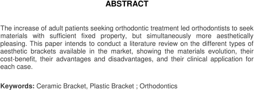 This paper intends to conduct a literature review on the different types of aesthetic brackets available in the market,