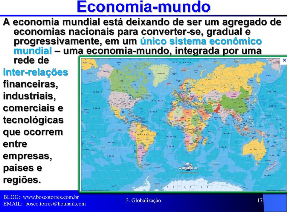 mundial uma economia-mundo, integrada por uma rede de inter-relações financeiras,