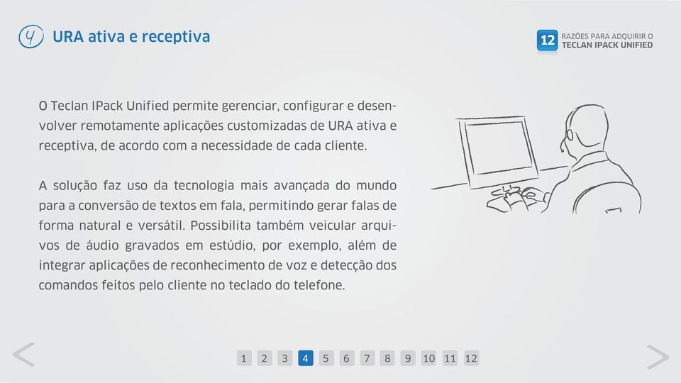 A solução faz uso da tecnologia mais avançada do mundo para a conversão de textos em fala, permitindo gerar falas de forma natural e