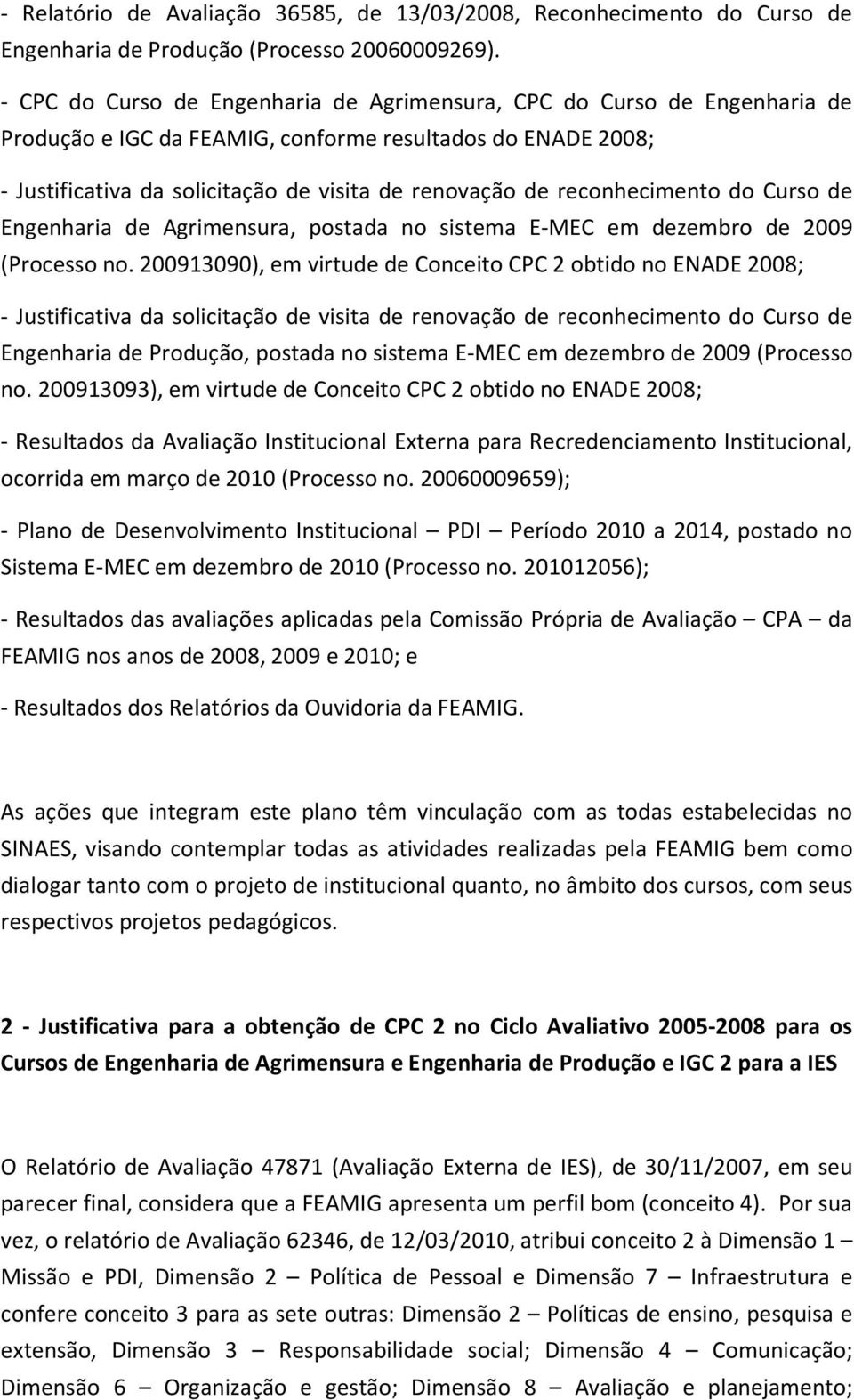 reconhecimento do Curso de Engenharia de Agrimensura, postada no sistema E-MEC em dezembro de 2009 (Processo no.