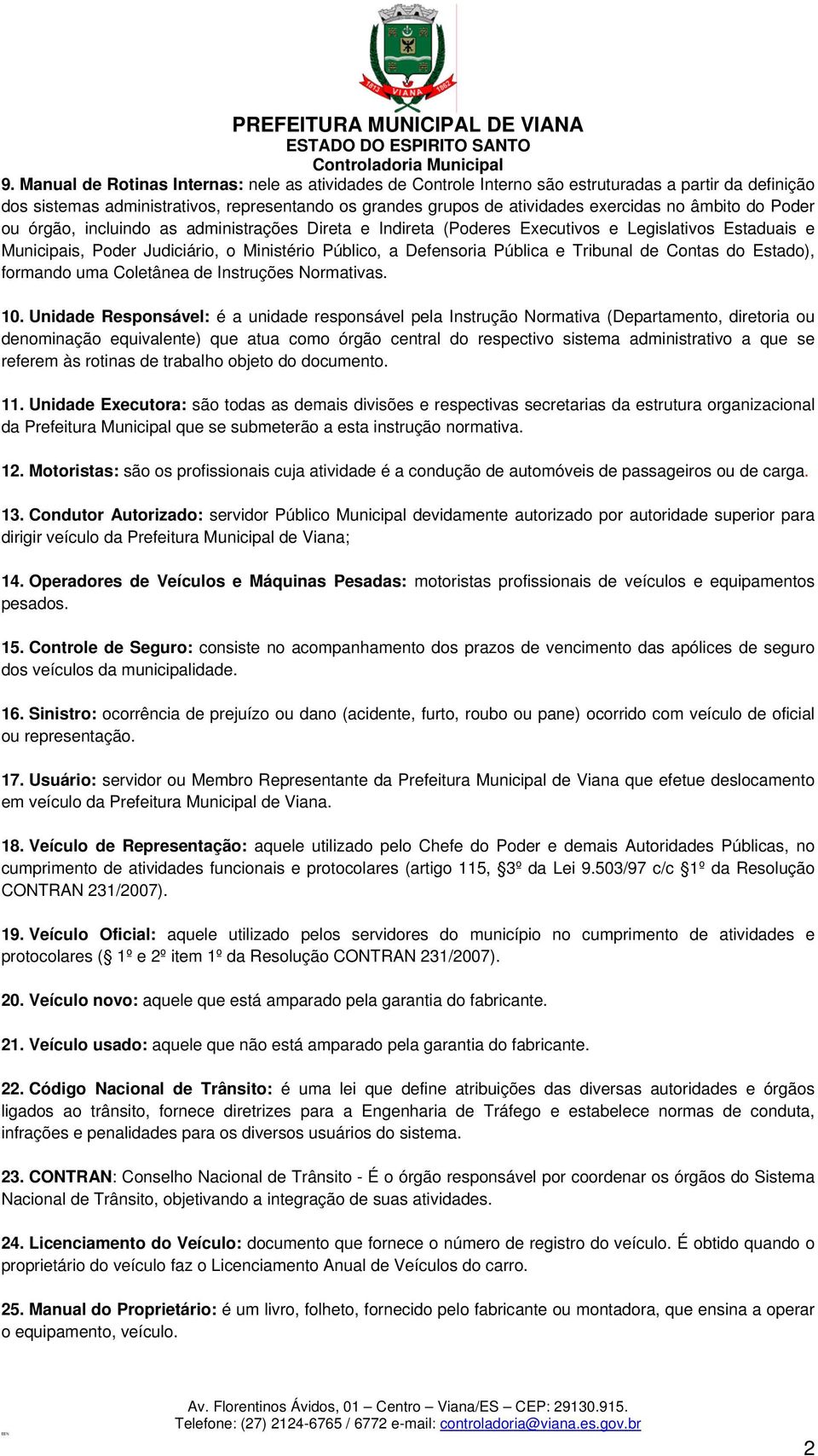 Tribunal de Contas do Estado), formando uma Coletânea de Instruções Normativas. 10.