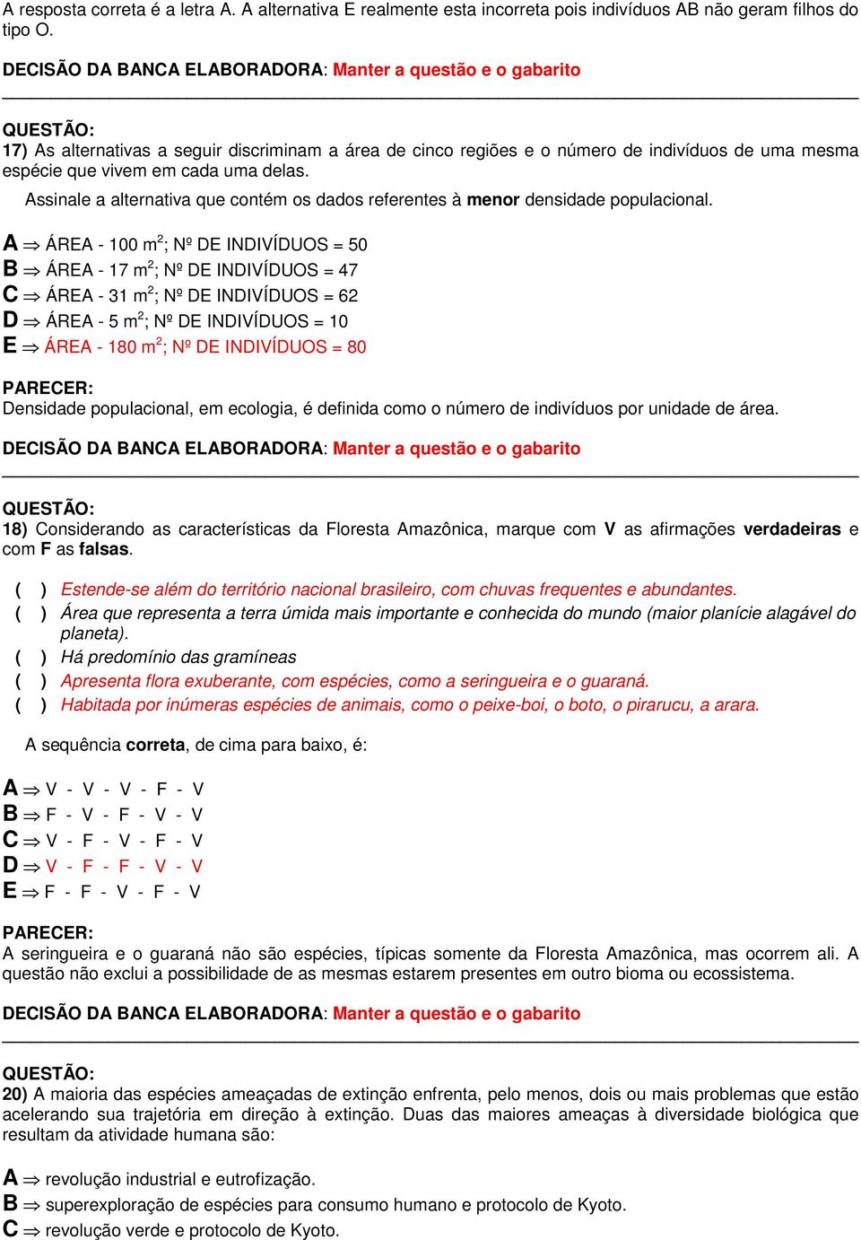 Assinale a alternativa que contém os dados referentes à menor densidade populacional.