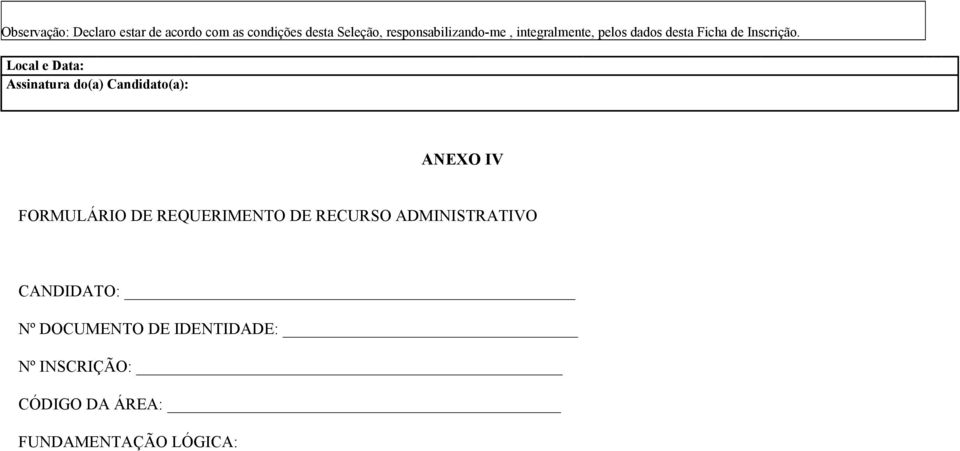 Local e Data: Assinatura do(a) Candidato(a): ANEXO IV FORMULÁRIO DE REQUERIMENTO DE