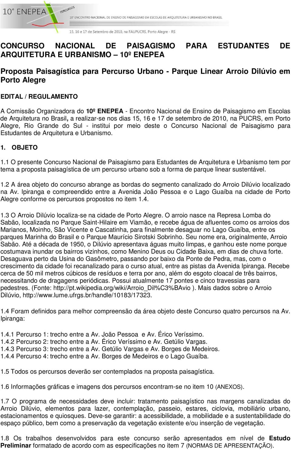 Rio Grande do Sul - institui por meio deste o Concurso Nacional de Paisagismo para Estudantes de Arquitetura e Urbanismo. 1. OBJETO 1.