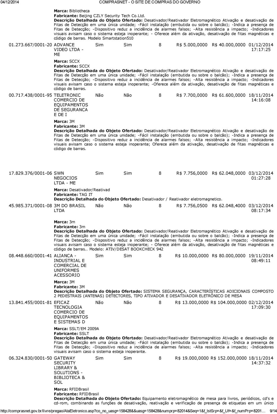 a presença de Fitas de Detecção; Dispositivo reduz a incidência de alarmes falsos; Alta resistência a impacto; Indicadores visuais avisam caso o sistema esteja inoperante; Oferece além da ativação,