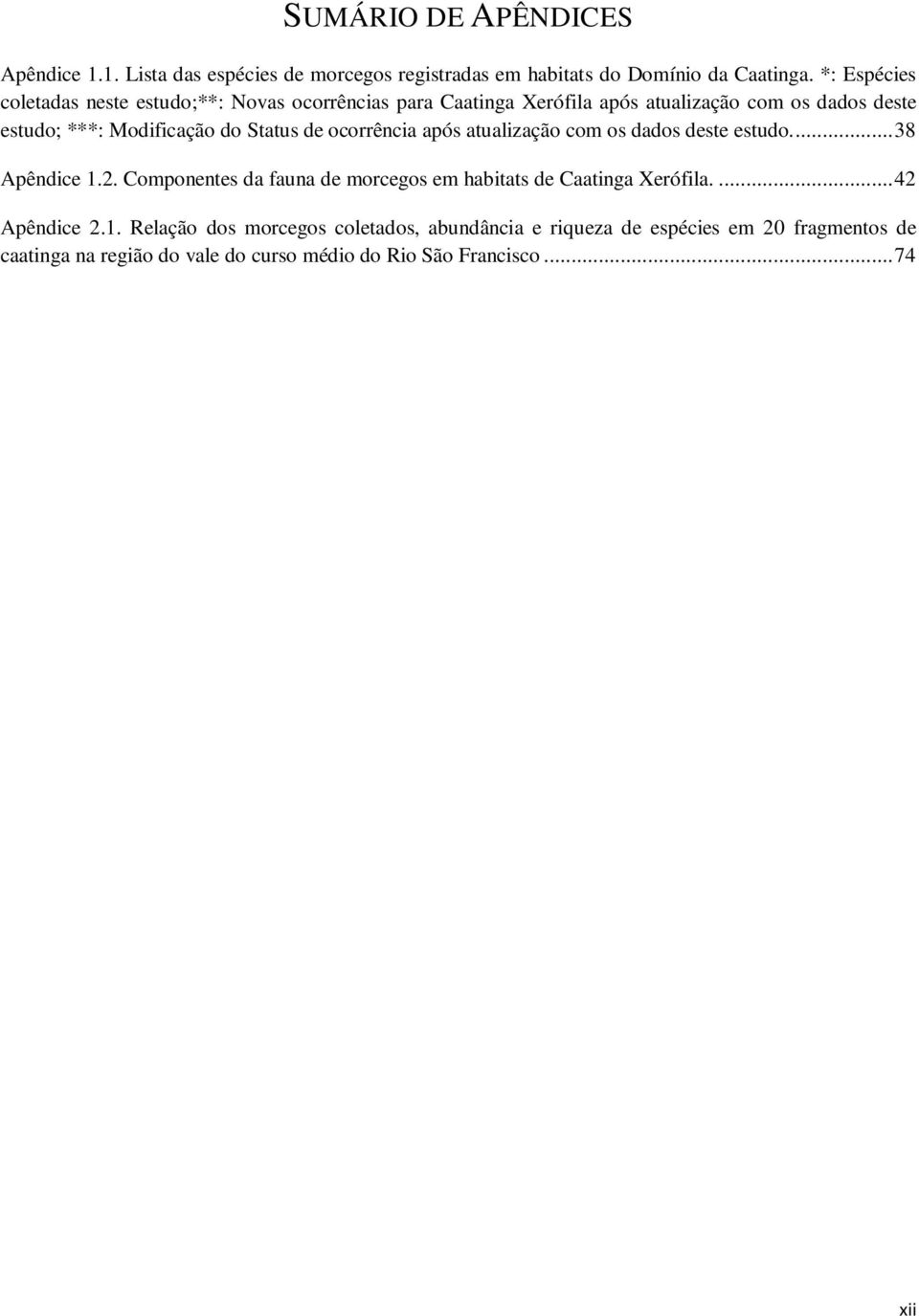 Status de ocorrência após atualização com os dados deste estudo.... 38 Apêndice 1.2.