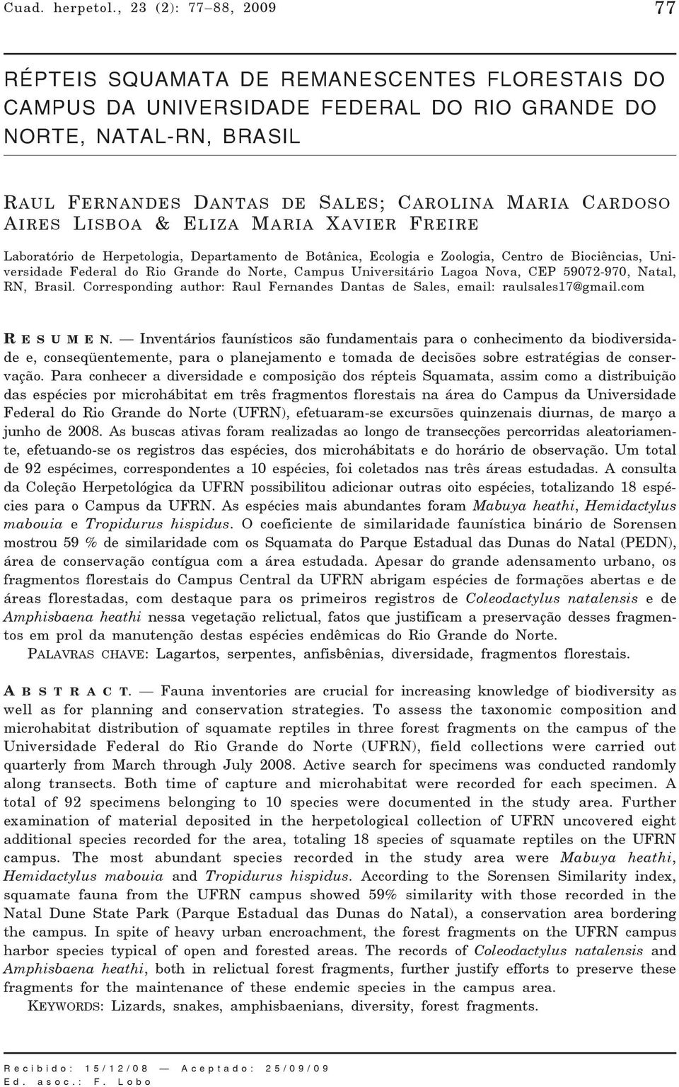 CARDOSO AIRES LISBOA & ELIZA MARIA XAVIER FREIRE Laboratório de Herpetologia, Departamento de Botânica, Ecologia e Zoologia, Centro de Biociências, Universidade Federal do Rio Grande do Norte, Campus