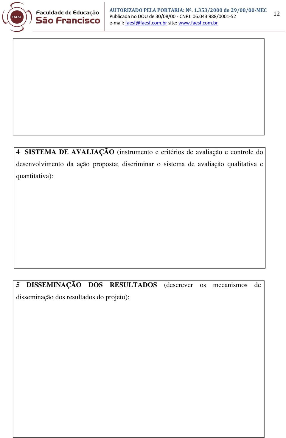 de avaliação qualitativa e quantitativa): 5 DISSEMINAÇÃO DOS