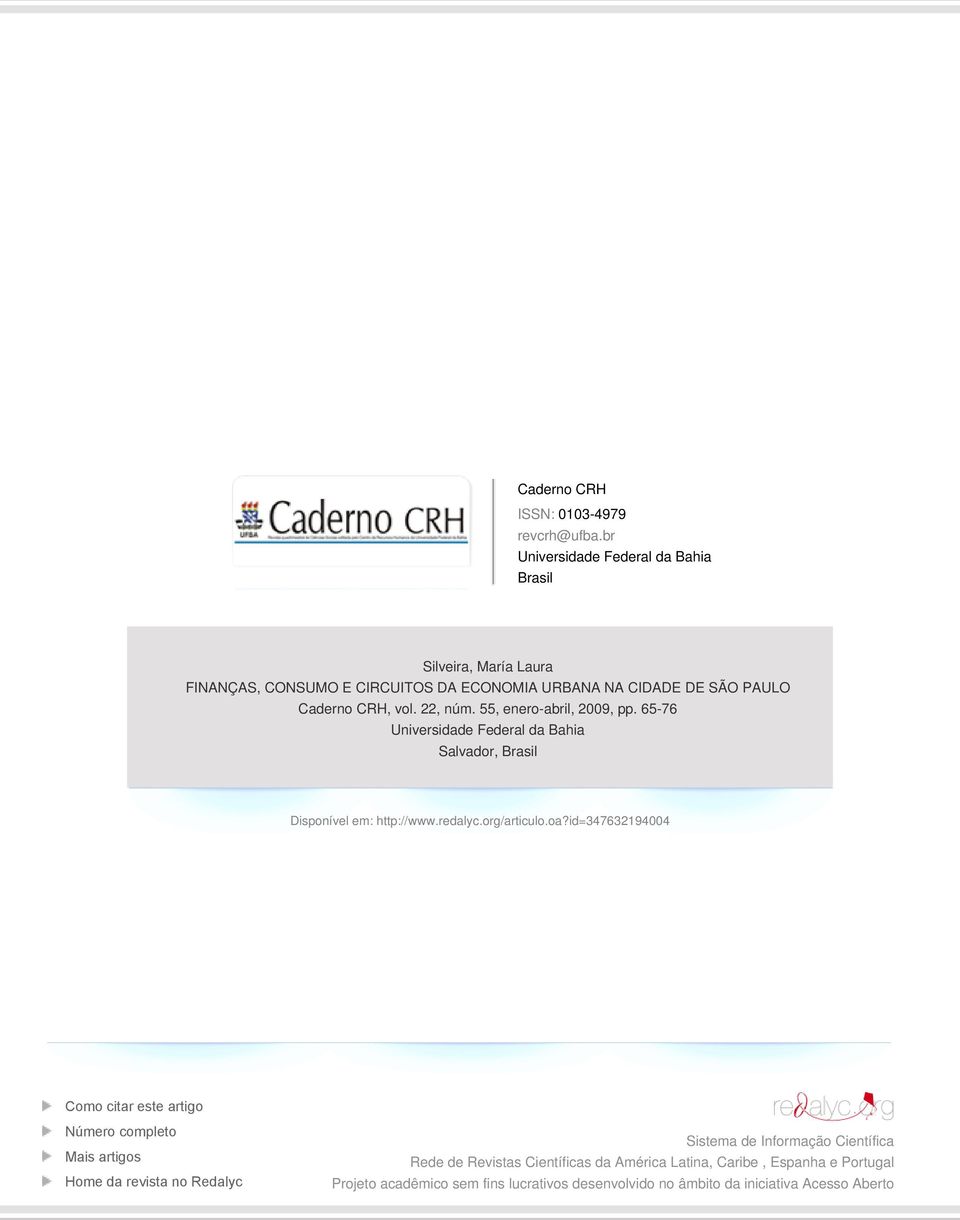 22, núm. 55, enero-abril, 2009, pp. 65-76 Universidade Federal da Bahia Salvador, Brasil Disponível em: http://www.redalyc.org/articulo.oa?