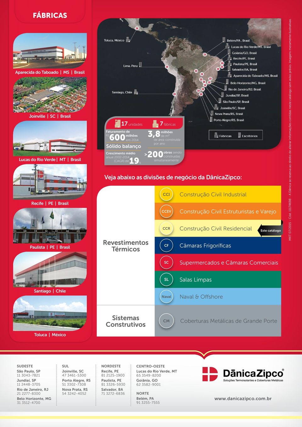 negócio da DânicaZipco: CCI CCEV CCR CF Construção Civil Industrial Construção Civil Estruturistas e Varejo Construção Civil Residencial Câmaras Frigoríficas Este catálogo MKT 07/2015 - Cód.