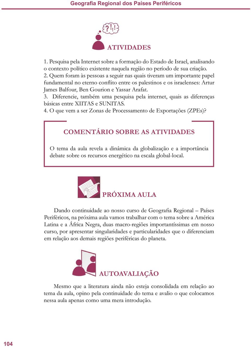 Diferencie, também uma pesquisa pela internet, quais as diferenças básicas entre XIITAS e SUNITAS. 4. O que vem a ser Zonas de Processamento de Exportações (ZPEs)?