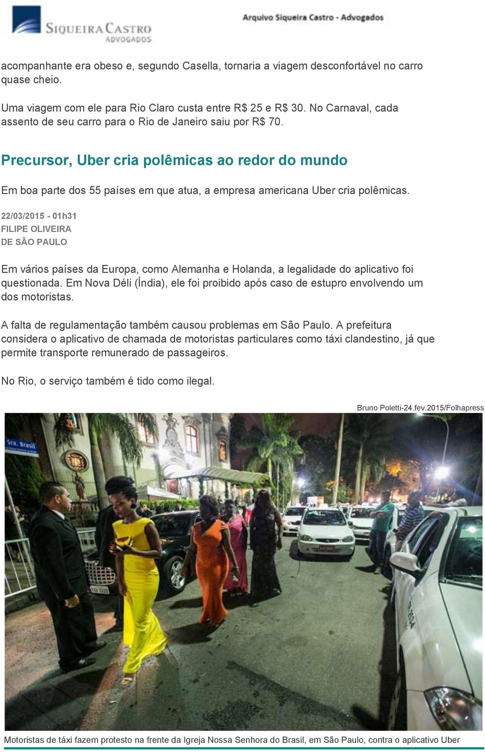 Precursor, Uber cria polêmicas ao redor do mundo Em boa parte dos 55 países em que atua, a empresa americana Uber cria polêmicas.