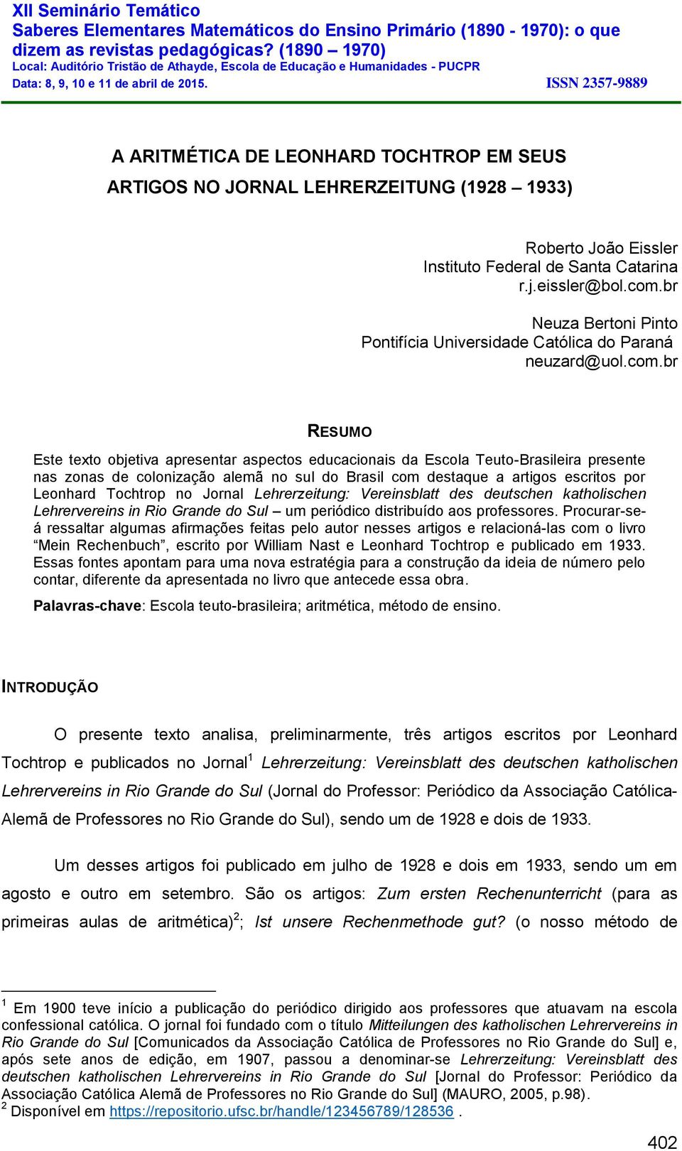 br RESUMO Este texto objetiva apresentar aspectos educacionais da Escola Teuto-Brasileira presente nas zonas de colonização alemã no sul do Brasil com destaque a artigos escritos por Leonhard