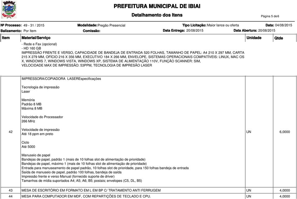 IMPRESSÃO: 53PPM, TECNOLOGIA DE IMPRESÃO LASER IMPRESSORA/COPIADORA LASEREspecificações Tecnologia de impressão Laser Memória Padrão 8 MB Máxima 8 MB Velocidade do Processador 266 MHz 42 Velocidade