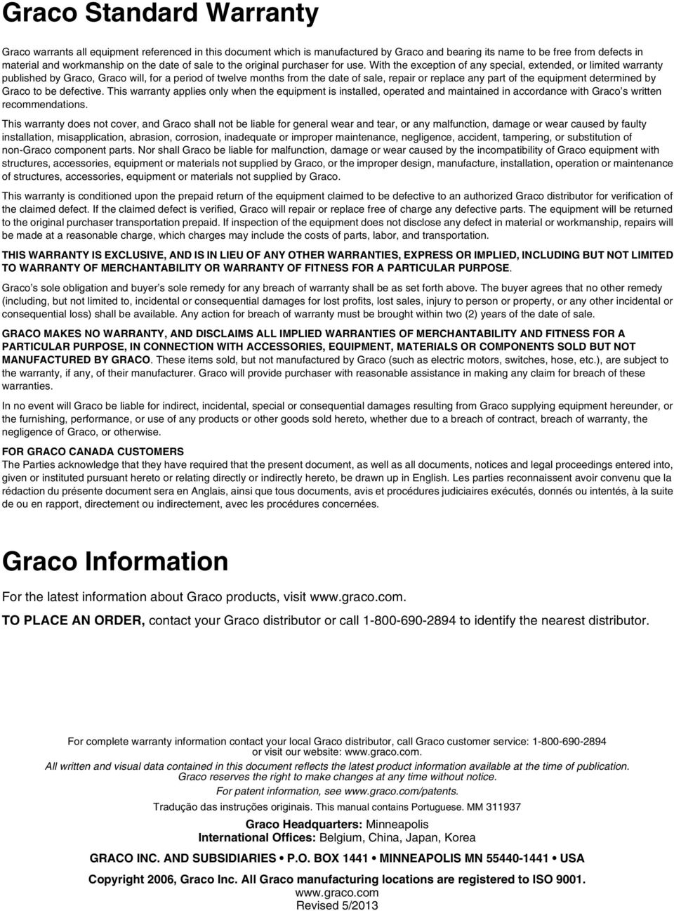 With the exception of any special, extended, or limited warranty published by Graco, Graco will, for a period of twelve months from the date of sale, repair or replace any part of the equipment