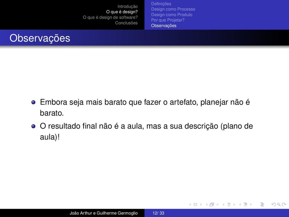 Observações Embora seja mais barato que fazer o artefato, planejar não