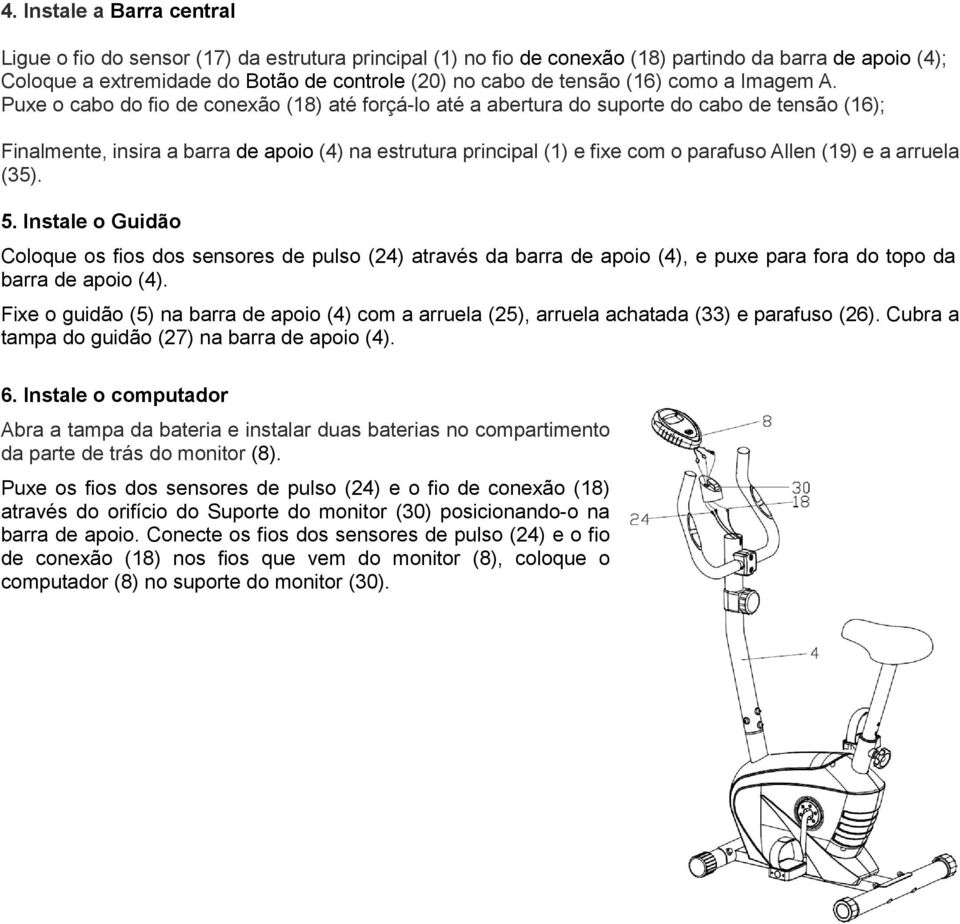 Puxe o cabo do fio de conexão (18) até forçá-lo até a abertura do suporte do cabo de tensão (16); Finalmente, insira a barra de apoio (4) na estrutura principal (1) e fixe com o parafuso Allen (19) e