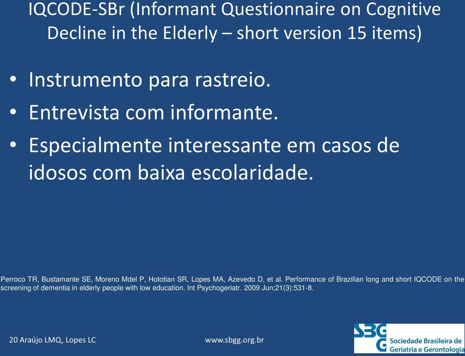 Perroco TR, Bustamante SE, Moreno Mdel P, Hototian SR, Lopes MA, Azevedo D, et al.