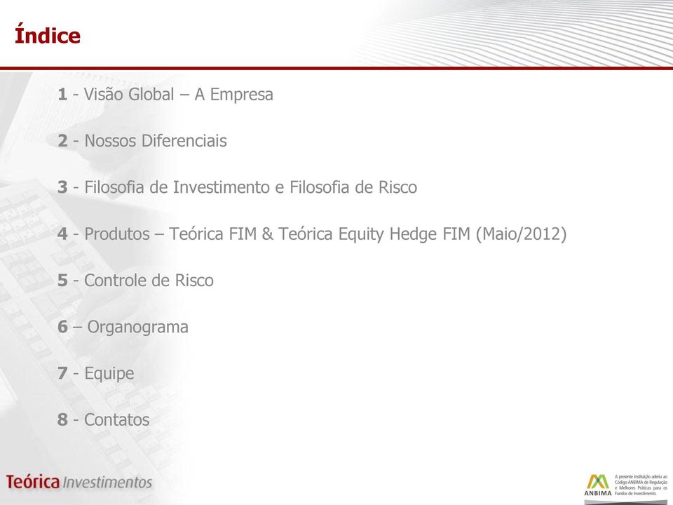 Produtos Teórica FIM & Teórica Equity Hedge FIM