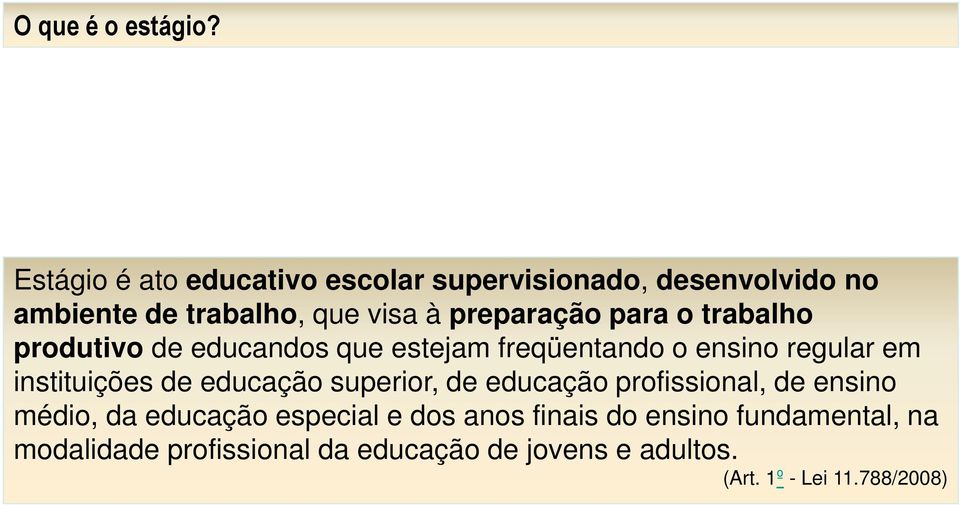 para o trabalho produtivo de educandos que estejam freqüentando o ensino regular em instituições de educação