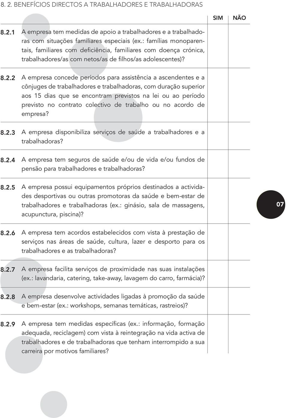 2 empresa concede períodos para assistência a ascendentes e a cônjuges de trabalhadores e trabalhadoras, com duração superior aos 5 dias que se encontram previstos na lei ou ao período previsto no