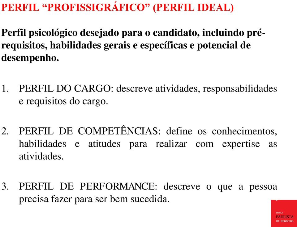 PERFIL DO CARGO: descreve atividades, responsabilidades e requisitos do cargo. 2.