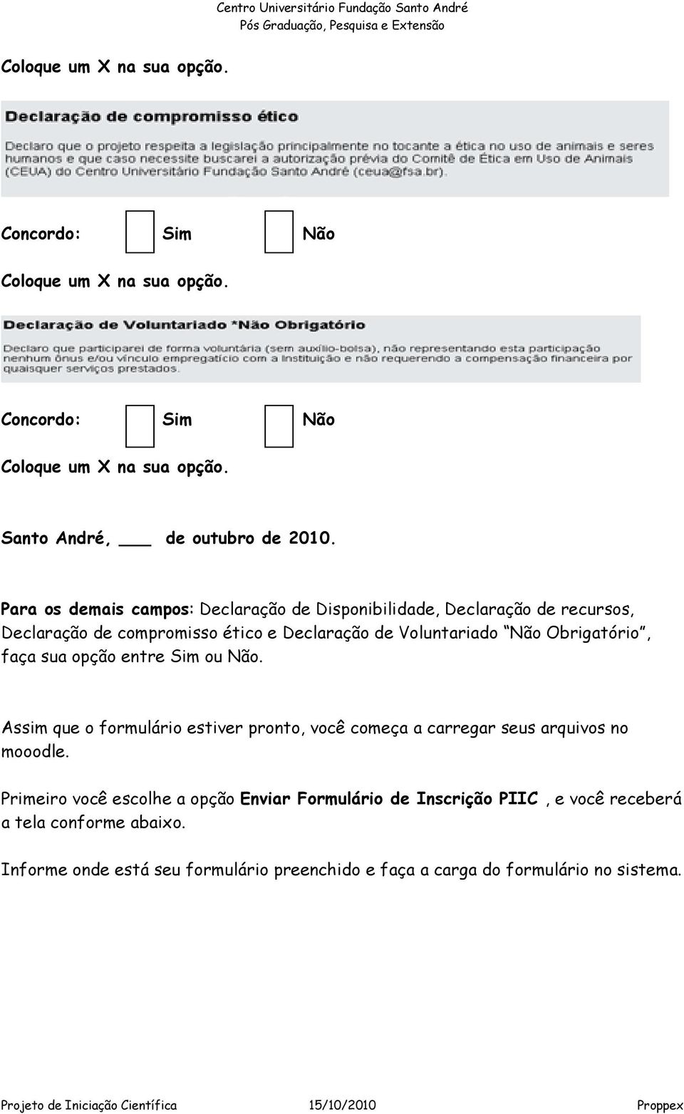 Voluntariado Não Obrigatório, faça sua opção entre Sim ou Não.