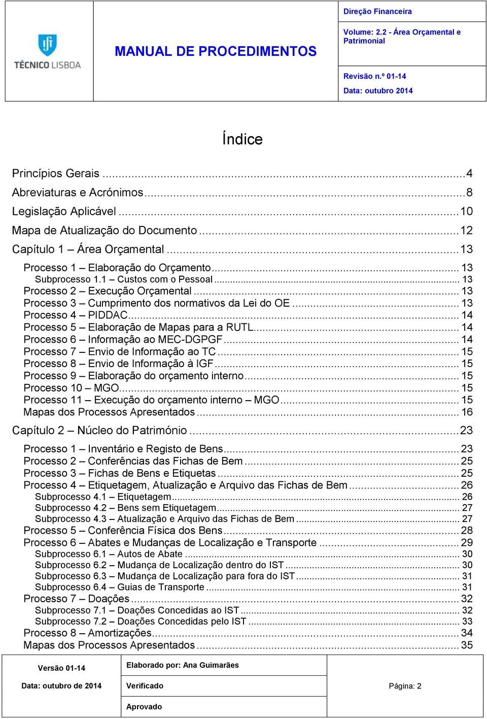 .. 14 Processo 5 Elaboração de Mapas para a RUTL... 14 Processo 6 Informação ao MEC-DGPGF... 14 Processo 7 Envio de Informação ao TC... 15 Processo 8 Envio de Informação à IGF.