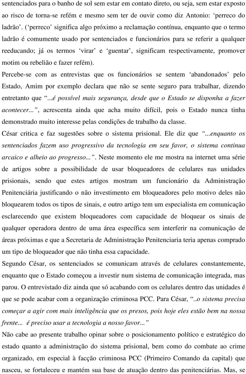 guentar, significam respectivamente, promover motim ou rebelião e fazer refém).