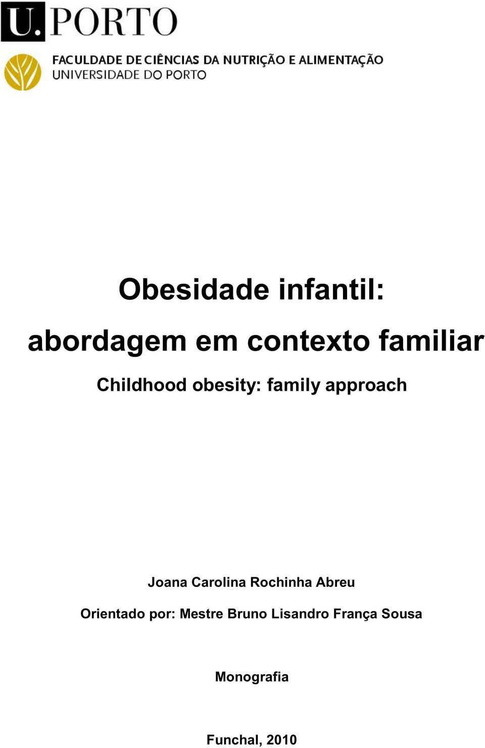 Joana Carolina Rochinha Abreu Orientado por: