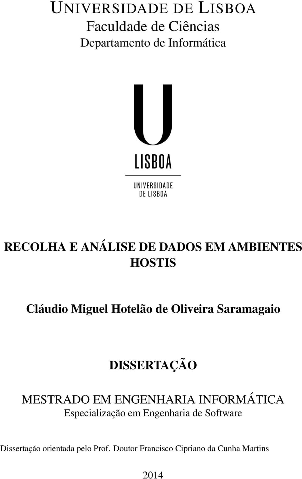 DISSERTAÇÃO MESTRADO EM ENGENHARIA INFORMÁTICA Especialização em Engenharia de