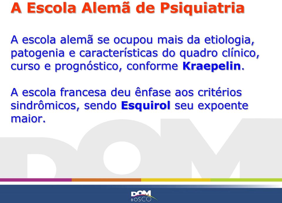 curso e prognóstico, conforme Kraepelin.