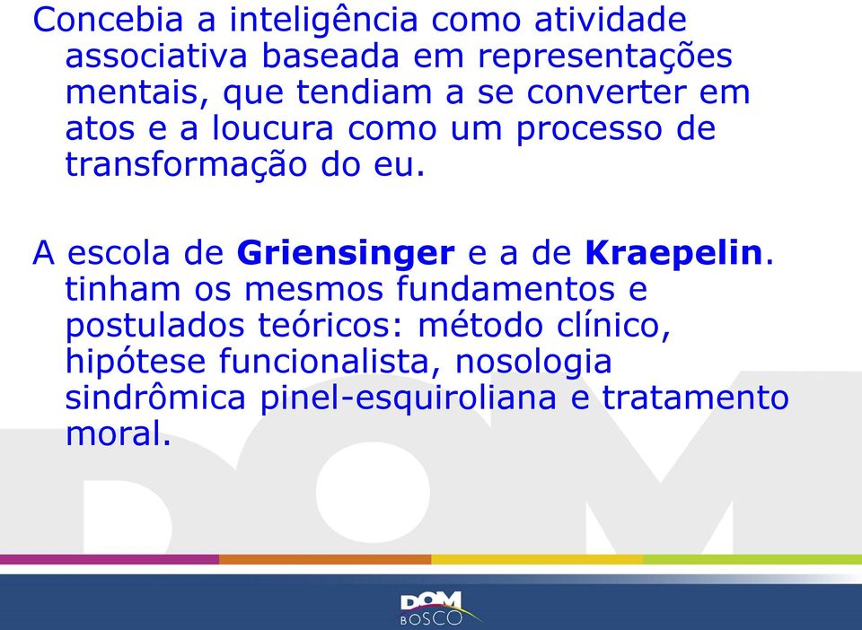 A escola de Griensinger e a de Kraepelin.
