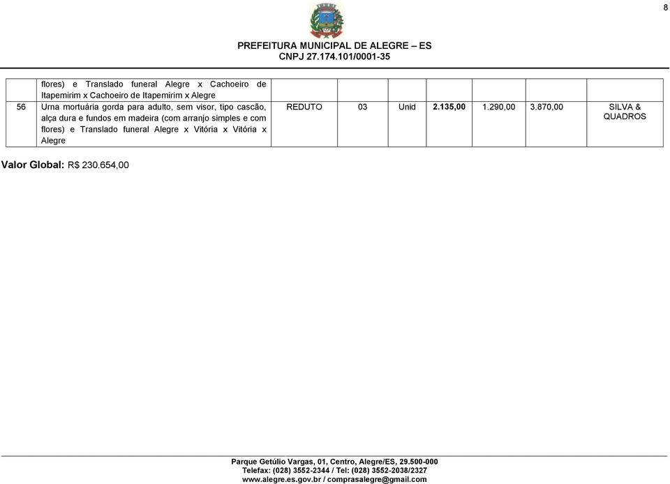 Translado funeral x Vitória x Vitória x REDUTO 03 Unid 2.135,00 1.290,00 3.