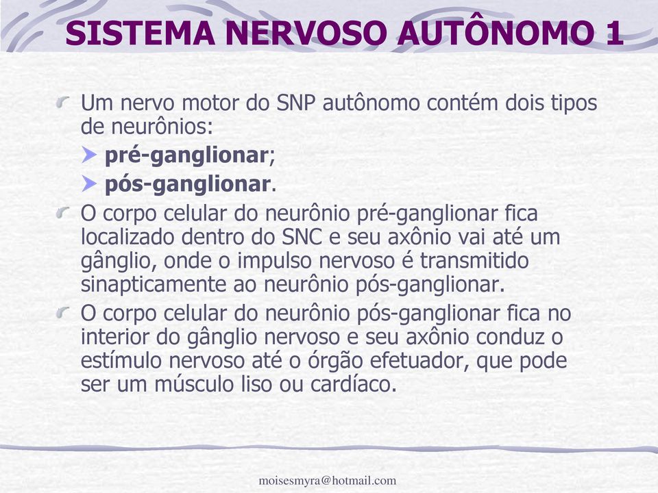 nervoso é transmitido sinapticamente ao neurônio pós-ganglionar.