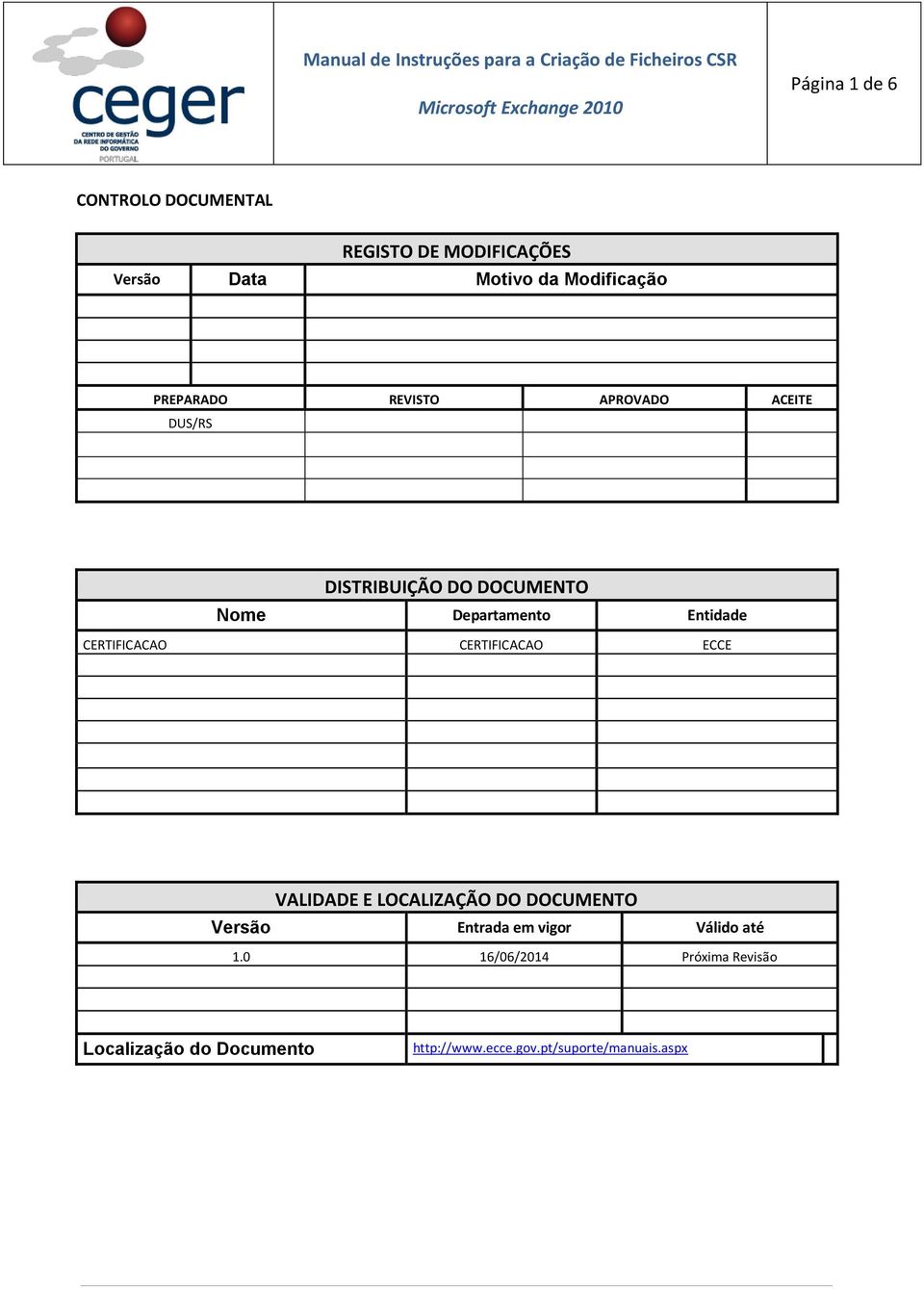 CERTIFICACAO CERTIFICACAO ECCE VALIDADE E LOCALIZAÇÃO DO DOCUMENTO Versão Entrada em vigor