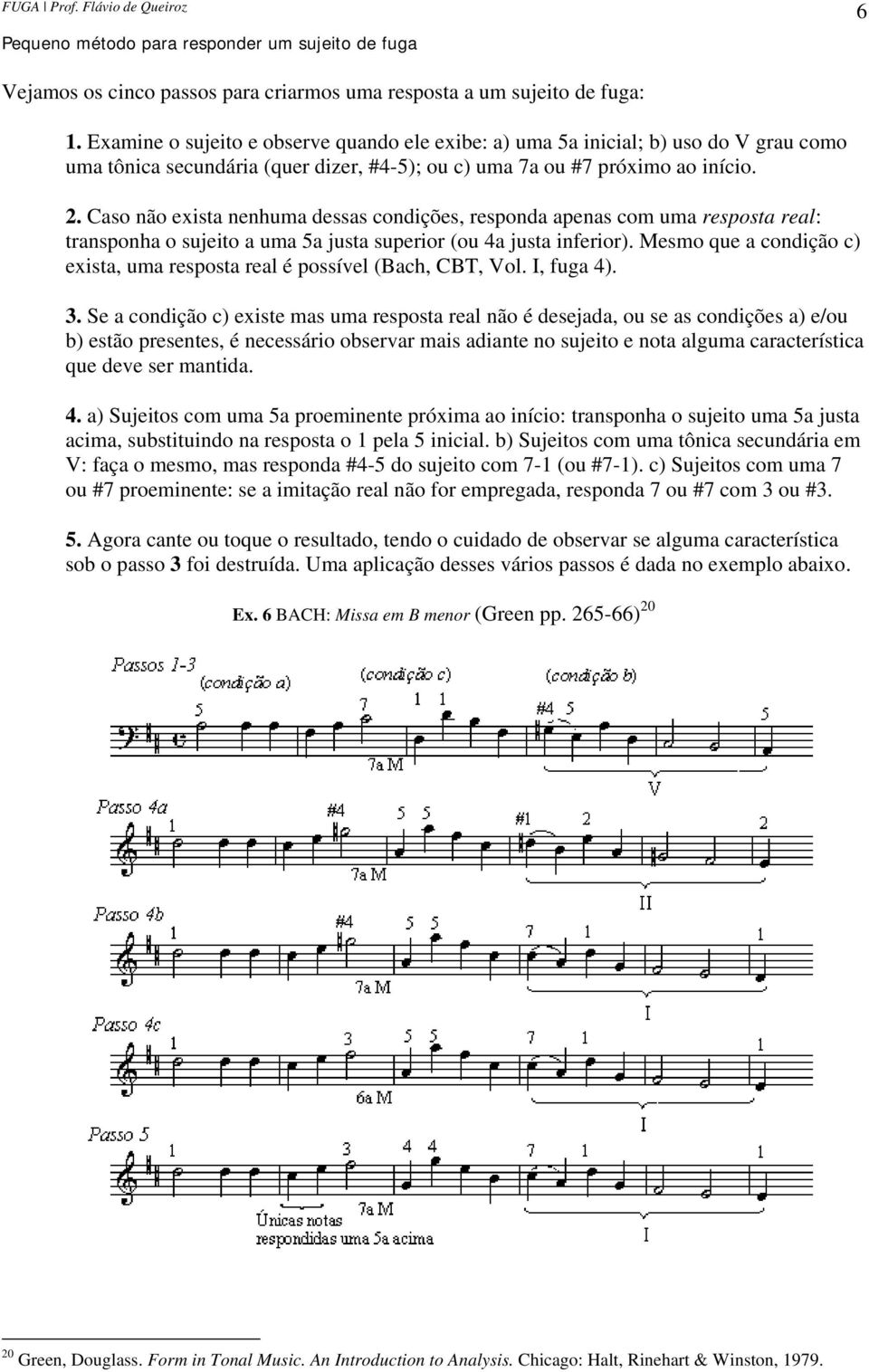 Caso não exista nenhuma dessas condições, responda apenas com uma resposta real: transponha o sujeito a uma 5a justa superior (ou 4a justa inferior).