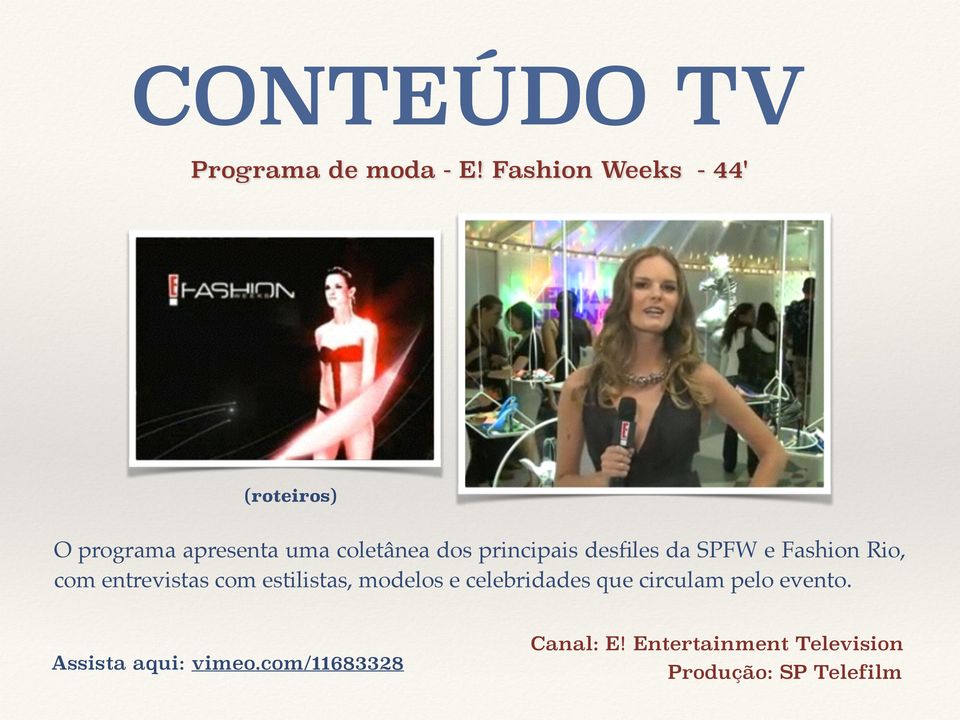 principais desfiles da SPFW e Fashion Rio, com entrevistas com estilistas,