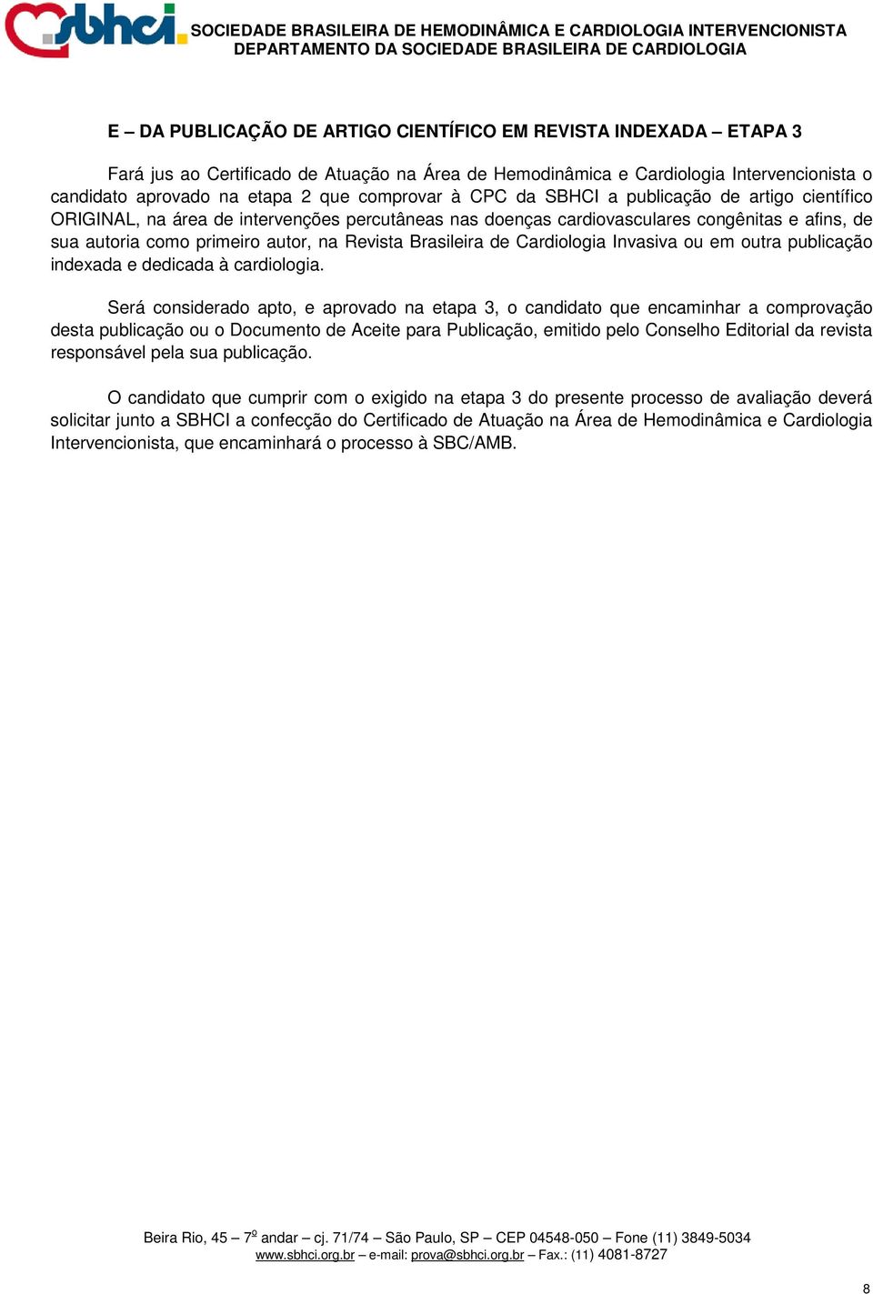 Revista Brasileira de Cardiologia Invasiva ou em outra publicação indexada e dedicada à cardiologia.