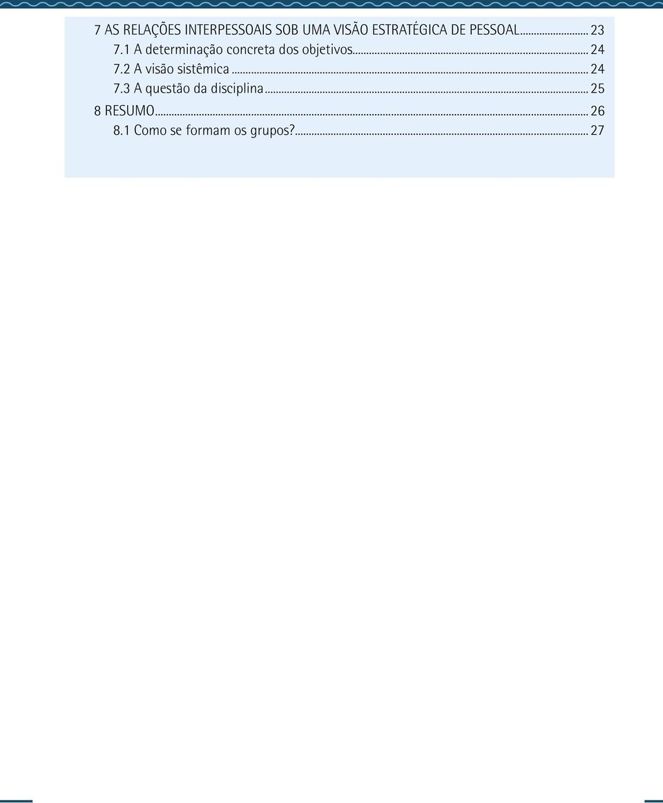 1 A determinação concreta dos objetivos...24 7.